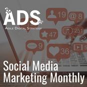 Social Media Marketing Monthly - Agile Digital Strategy