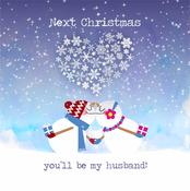 Next Christmas you'll be my Husband image