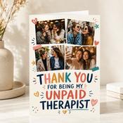 Thank you For Being My Unpaid Therapist Greeting Card image