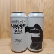 Whiplash Surrender to the Void