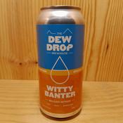 Dew Drop Brewhouse Witty Banter - Witbier