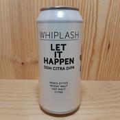 Whiplash Let it Happen DIPA