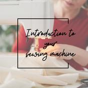 Introduction to Your Sewing Machine