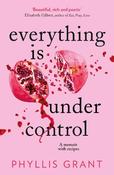 Everything is Under Control: A Memoir with Recipes image