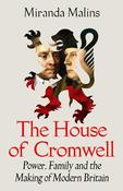 The House of Cromwell: Power, Family and the Making of Modern Britain image