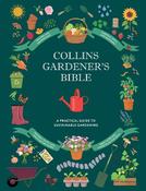 Collins Gardener’s Bible: Discover organic and sustainable gardening techniques, troubleshooting tips, maintenance and care, inspirational gardens around the world, and more image