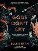Gods Don’t Cry: Unsung Stories of Ireland’s Forgotten Immortals image