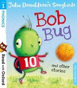 Read with Oxford: Stage 1: Julia Donaldson's Songbirds: Bob Bug and Other Stories image
