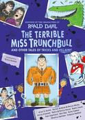 The Terrible Miss Trunchbull and Other Tales of Tricks &amp; Villainy