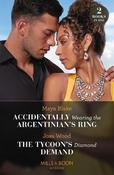 Accidentally Wearing The Argentinian's Ring / The Tycoon's Diamond Demand (Mills &amp; Boon Modern)