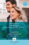Unbuttoning The Bachelor Doc / A Baby To Change Their Lives: Unbuttoning the Bachelor Doc (Nashville Midwives) / A Baby to Change Their Lives (Mills &amp; Boon Medical) image