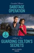 Sabotage Operation / Guarding Colton's Secrets: Sabotage Operation (South Beach Security: K-9 Division) / Guarding Colton's Secrets (The Coltons of Owl Creek) (Mills &amp; Boon Heroes) image