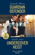 Guardian Defender / Undercover Heist: Guardian Defender / Undercover Heist (Mills &amp; Boon Heroes)