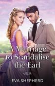 A Marriage To Scandalise The Earl (Rakes, Rebels and Rogues, Book 3) (Mills &amp; Boon Historical) image