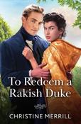 To Redeem A Rakish Duke (Wicked Dukes, Book 2) (Mills &amp; Boon Historical) image