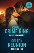 Rodeo Crime Ring / Colton Reunion: Rodeo Crime Ring (West Glacier Ranch Suspense) / Colton Reunion (The Coltons of Arizona) (Mills &amp; Boon Heroes) image