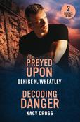 Preyed Upon / Decoding Danger: Preyed Upon (A West Coast Crime Story) / Decoding Danger (The Secrets of Hidden Creek Ranch) (Mills &amp; Boon Heroes) image