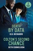Death By Data / Colton's Second Chance: Death by Data (Guardians of Justice) / Colton's Second Chance (The Coltons of Alaska) (Mills &amp; Boon Heroes)