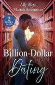 Billion-Dollar Dating: Fake Dating the Italian Heir (Italians of Vermillion) / Cinderella's Bargain with the Billionaire (Mills &amp; Boon Love Always)
