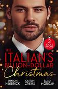 The Italian's Billion-Dollar Christmas: Shameful Secret, Shotgun Wedding (Snowkissed and Seduced!) / Unwrapping the Castelli Secret / The Twelve Nights of Christmas