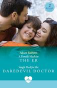 A Family Made In The Er / Single Dad For The Daredevil Doctor: A Family Made in the ER (Coastside ER) / Single Dad for the Daredevil Doctor (Coastside ER) (Mills &amp; Boon Medical) image