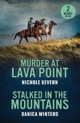Murder At Lava Point / Stalked In The Mountains: Murder at Lava Point (Red Rock Murders) / Stalked in the Mountains (West Glacier Ranch Suspense) (Mills &amp; Boon Heroes)