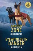 Danger Zone / Eyewitness In Danger: Danger Zone (K-9 Avalanche Rescue) / Eyewitness in Danger (Bent County Protectors) (Mills &amp; Boon Heroes)