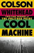 Cool Machine: by the two-time Pulitzer prize-winning author of The Underground Railroad image