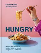 Hungry: Healthy and satisfying meals to eat on repeat, designed by a nutritionist image
