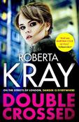 Double Crossed: gripping, gritty and unputdownable - the best gangland crime thriller you'll read this year