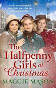 The Halfpenny Girls at Christmas: A heart-warming and nostalgic festive family saga - the perfect winter read! image