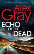 Echo of the Dead: The gripping 19th installment of the Sunday Times bestselling DSI Lorimer series image