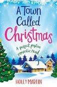A Town Called Christmas: A perfect festive romantic read image