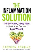 The Inflammation Solution: The 30-Plant, 7-Day Plan to Heal Your Gut and Lose Weight image