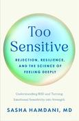 Too Sensitive: Rejection, Resilience, and the Science of Feeling Deeply image