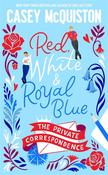 Red, White &amp; Royal Blue: The Private Correspondence image