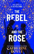 The Rebel and the Rose: THE NEW YORK TIMES BESTSELLING ROMANTASY SERIES: Volume 2 image