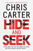 Hide and Seek: Chris Carter as you've never read him before: no murder, no gore - just pure, relentless suspense.
