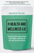 The Health and Wellness Lie: Exposing the hype, hacks and hidden agendas of the well-being machine image
