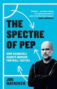 The Spectre of Pep: How Guardiola Haunts Modern Football Tactics image