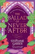The Ballad of Never After: The second book in the beloved fairytale sensation the Once Upon a Broken Heart series from the global No. 1 bestselling author of Caraval image