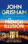 The French Illusion: the explosive new novel from the master of the legal thriller image