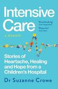 Intensive Care: Stories of Heartache, Healing and Hope from a Children's Hospital image