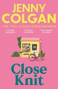Close Knit: the brilliant new, feel-good love story about the joy of knitting, community and love! image