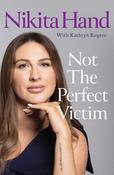 Not the Perfect Victim: My Fight for Survival, Truth and Justice