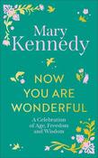Now You Are Wonderful: A Celebration of Age, Freedom and Wisdom