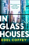 In Glass Houses: A propulsive thriller set about power and privilege in wealthy New York society - you won't see the twist coming!