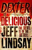 Dexter is Delicious: The GRIPPING thriller that's inspired the Showtime series DEXTER: ORIGINAL SIN and DEXTER: RESURRECTION (Book Five)