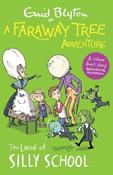 A Faraway Tree Adventure: The Land of Silly School: A colour short story from the beloved series that inspired the family film The Magic Faraway Tree - in cinemas now! image