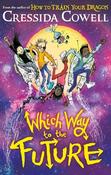 Which Way To The Future: The out-of-this-world new series from the author of HOW TO TRAIN YOUR DRAGON image